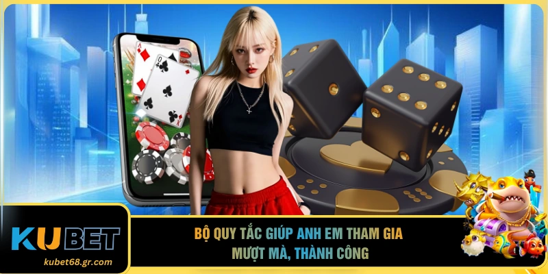 Bộ quy tắc giúp anh em tham gia mượt mà, thành công
