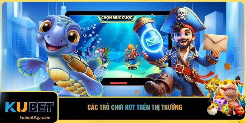 Các trò chơi hot trên thị trường