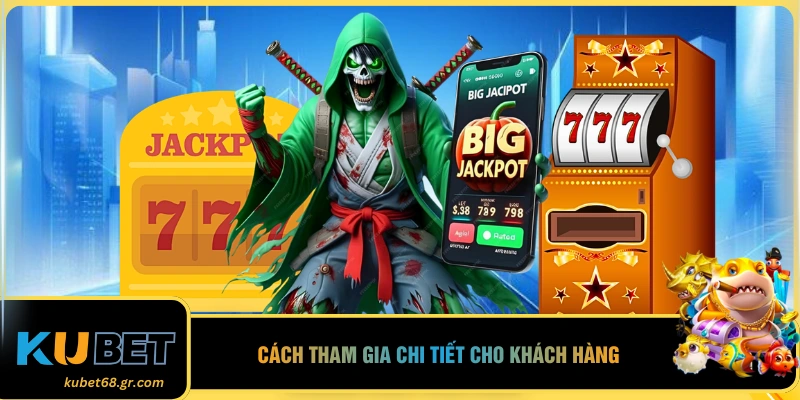 Cách tham gia chi tiết cho khách hàng