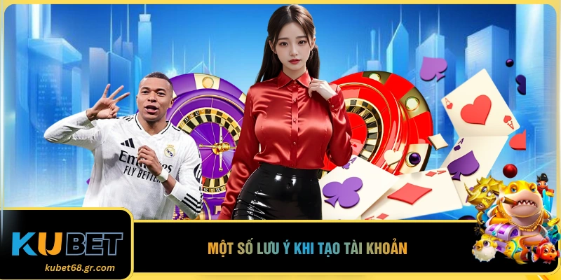 Một số lưu ý khi tạo tài khoản