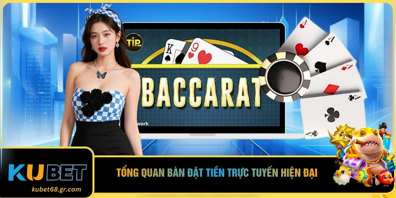 Tổng quan bàn đặt tiền trực tuyến hiện đại